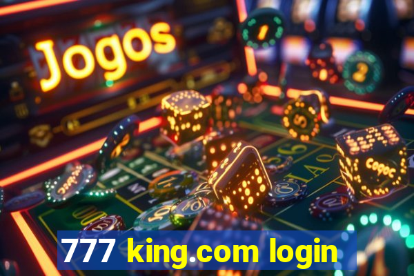 777 king.com login